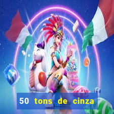 50 tons de cinza filme completo dublado google drive